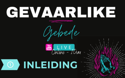 Gevaarlike Gebede Inleiding