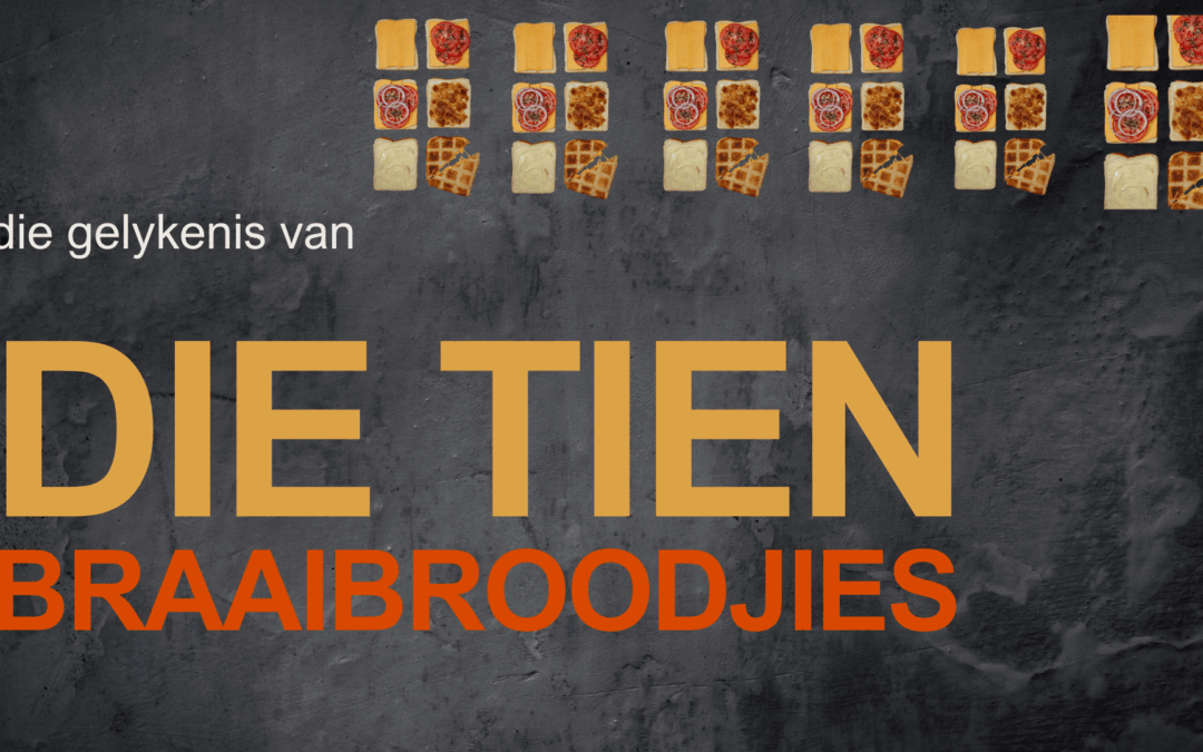 DIE TIEN BRAAIBROODJIES
